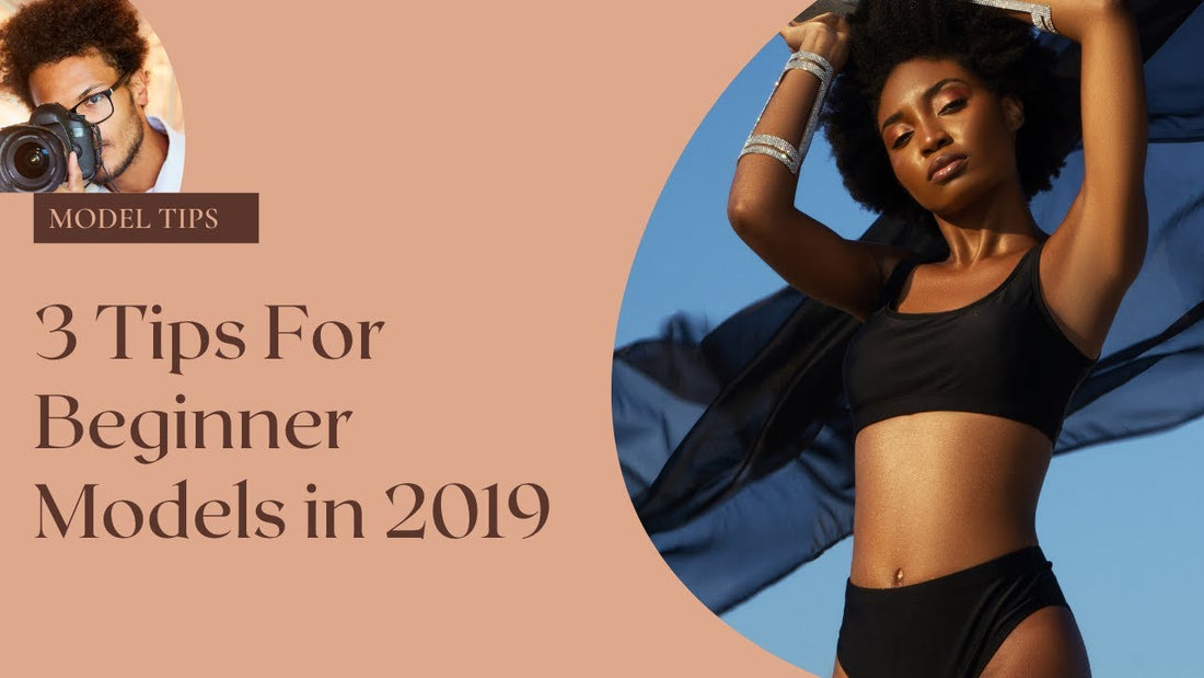 3 Tips For BEGINNER MODELS In 2019 (MODELING TIPS)